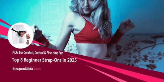 8 Best Strap-On Dildos for Beginners in 2025